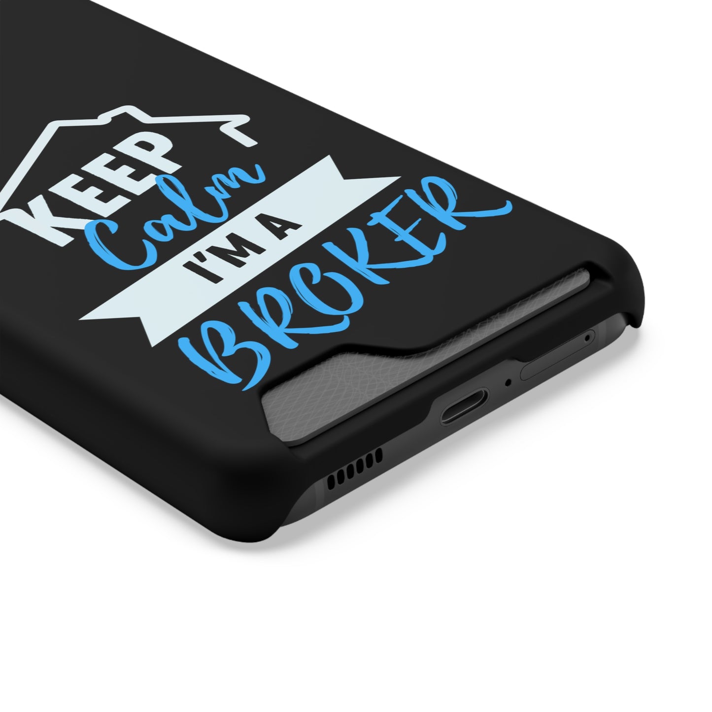 Keep Calm I'm A Broker Phone Case With Card Holder