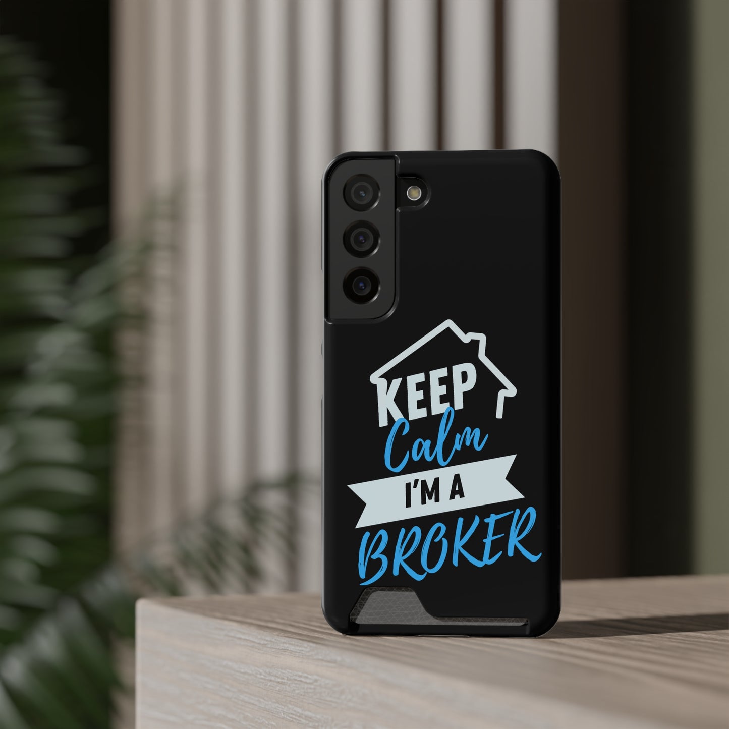 Keep Calm I'm A Broker Phone Case With Card Holder