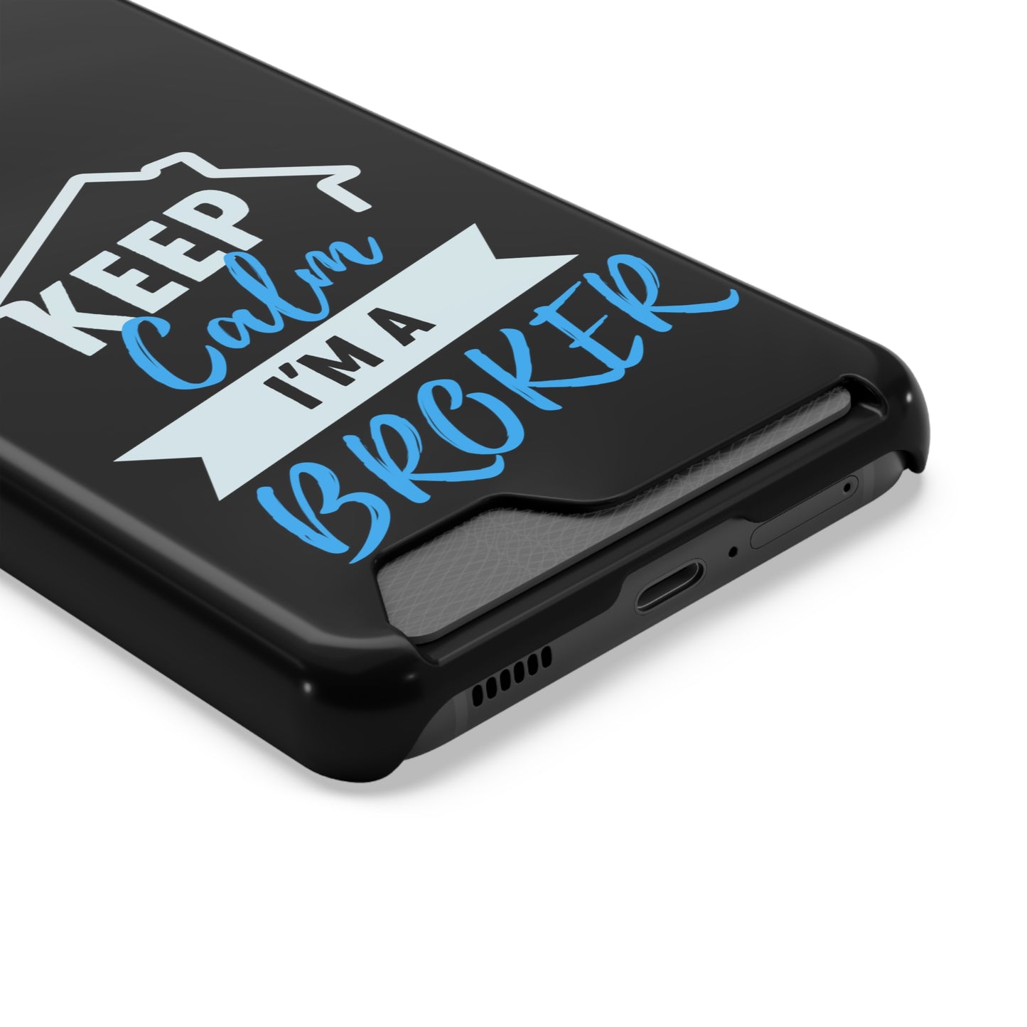 Keep Calm I'm A Broker Phone Case With Card Holder