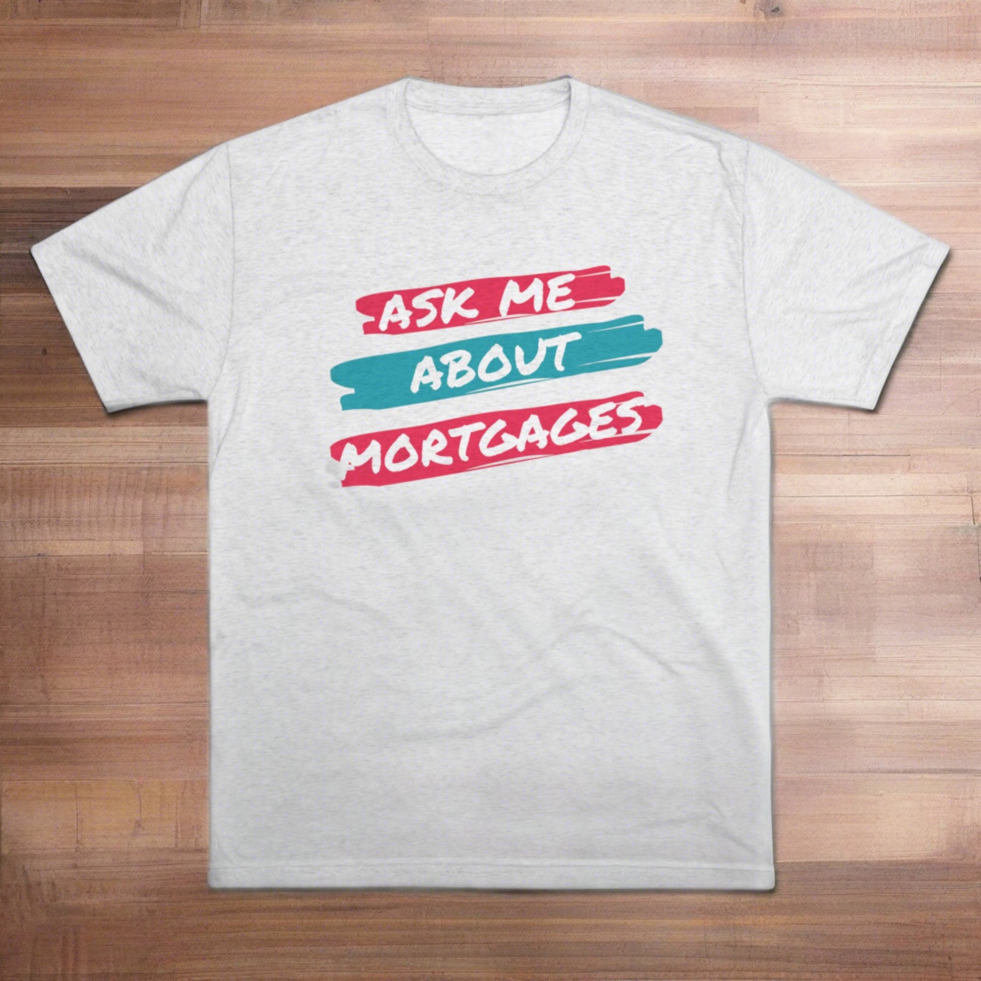 Ask me about mortgages T shirt