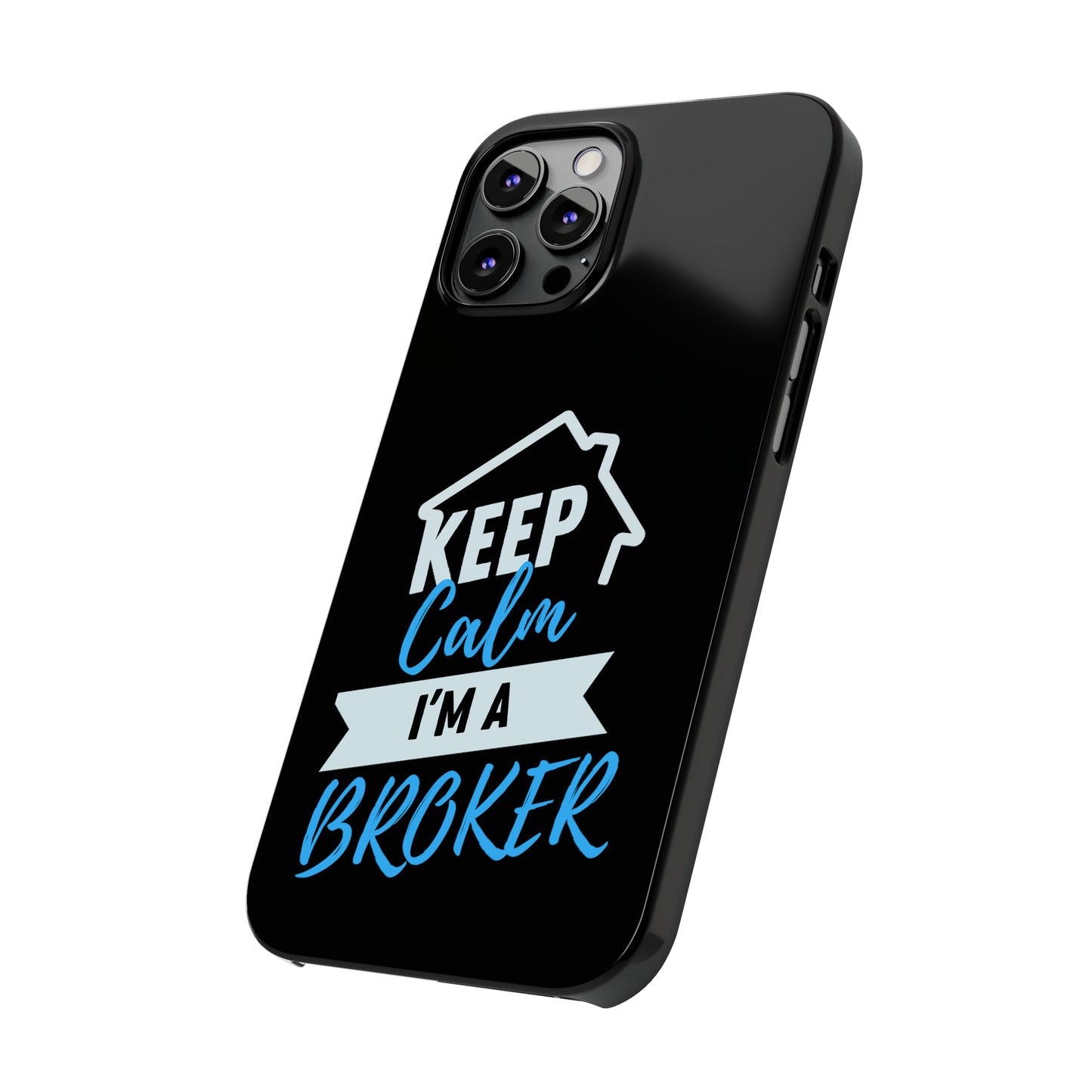 Keep Calm I'm a Broker Slim Phone Cases