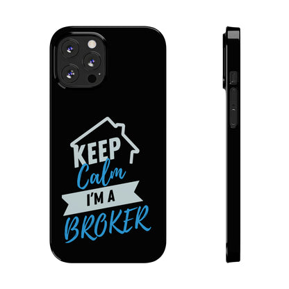 Keep Calm I'm a Broker Slim Phone Cases