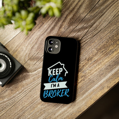 Keep Calm I'm a Broker Slim Phone Cases