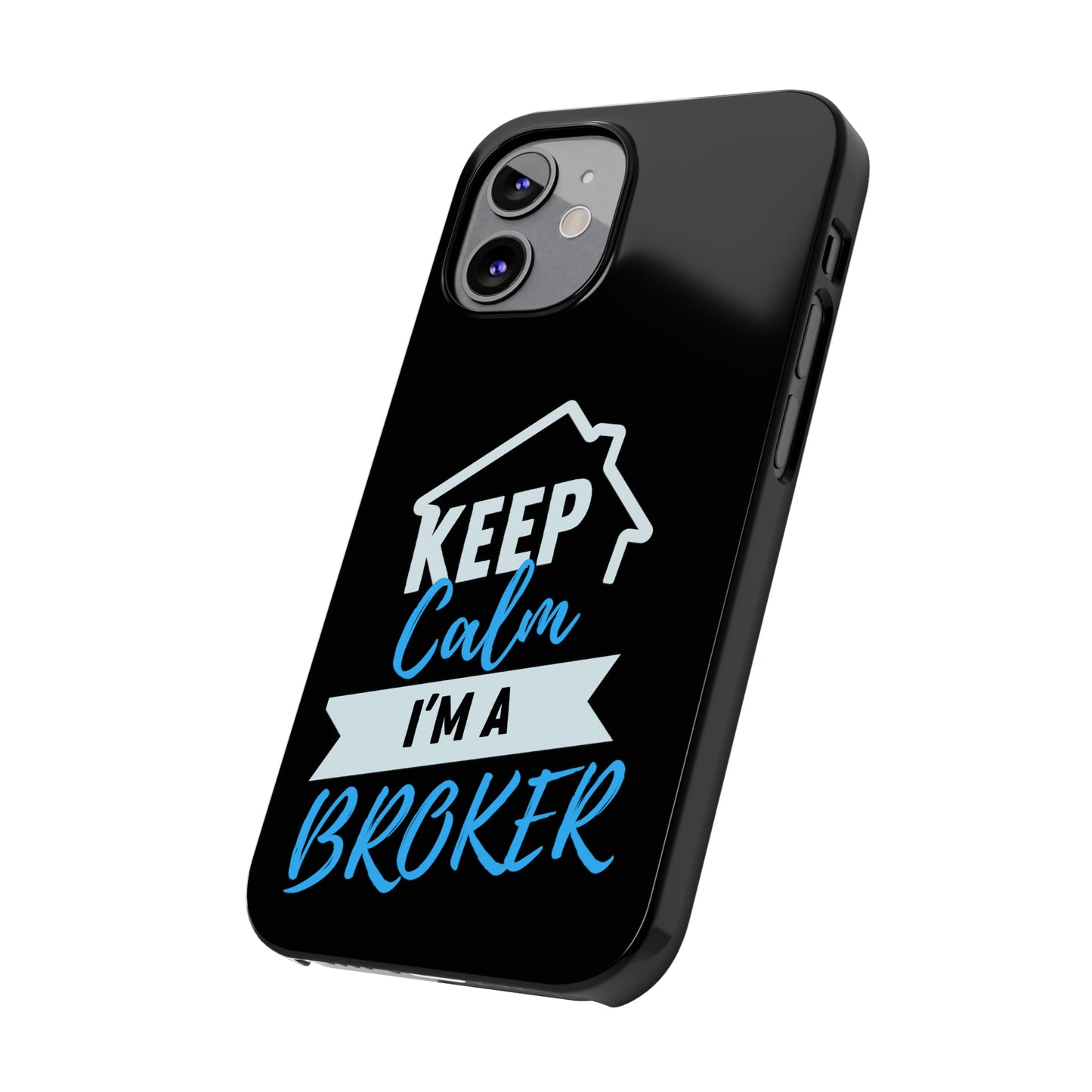 Keep Calm I'm a Broker Slim Phone Cases