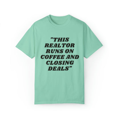 This Realtor Runs on Coffee Unisex Garment-Dyed T-shirt