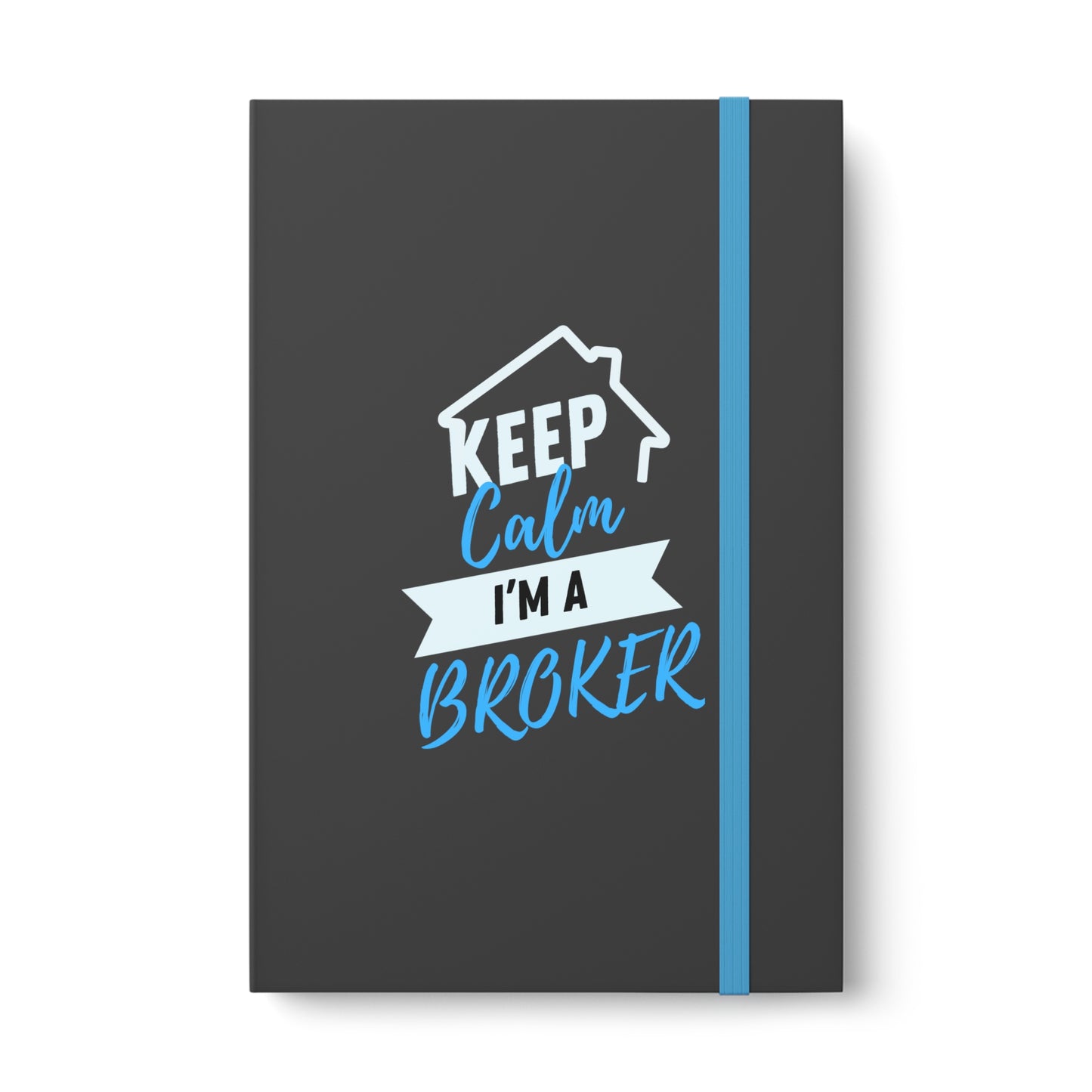 Keep Calm I'm a Broker Color Contrast Notebook - Ruled