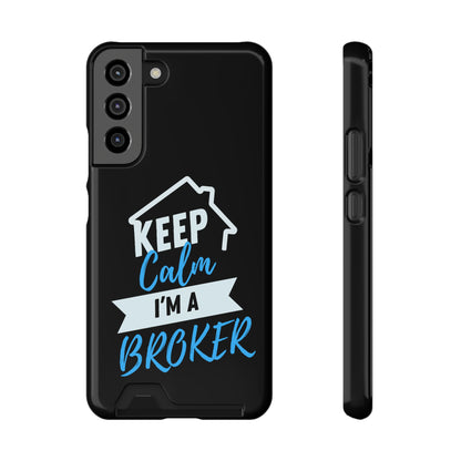 Keep Calm I'm A Broker Phone Case With Card Holder