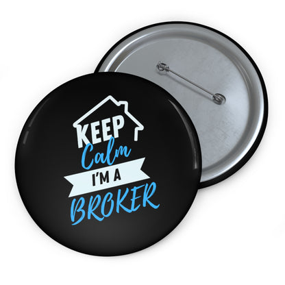 Keep Calm I'm a Broker Custom Pin Buttons