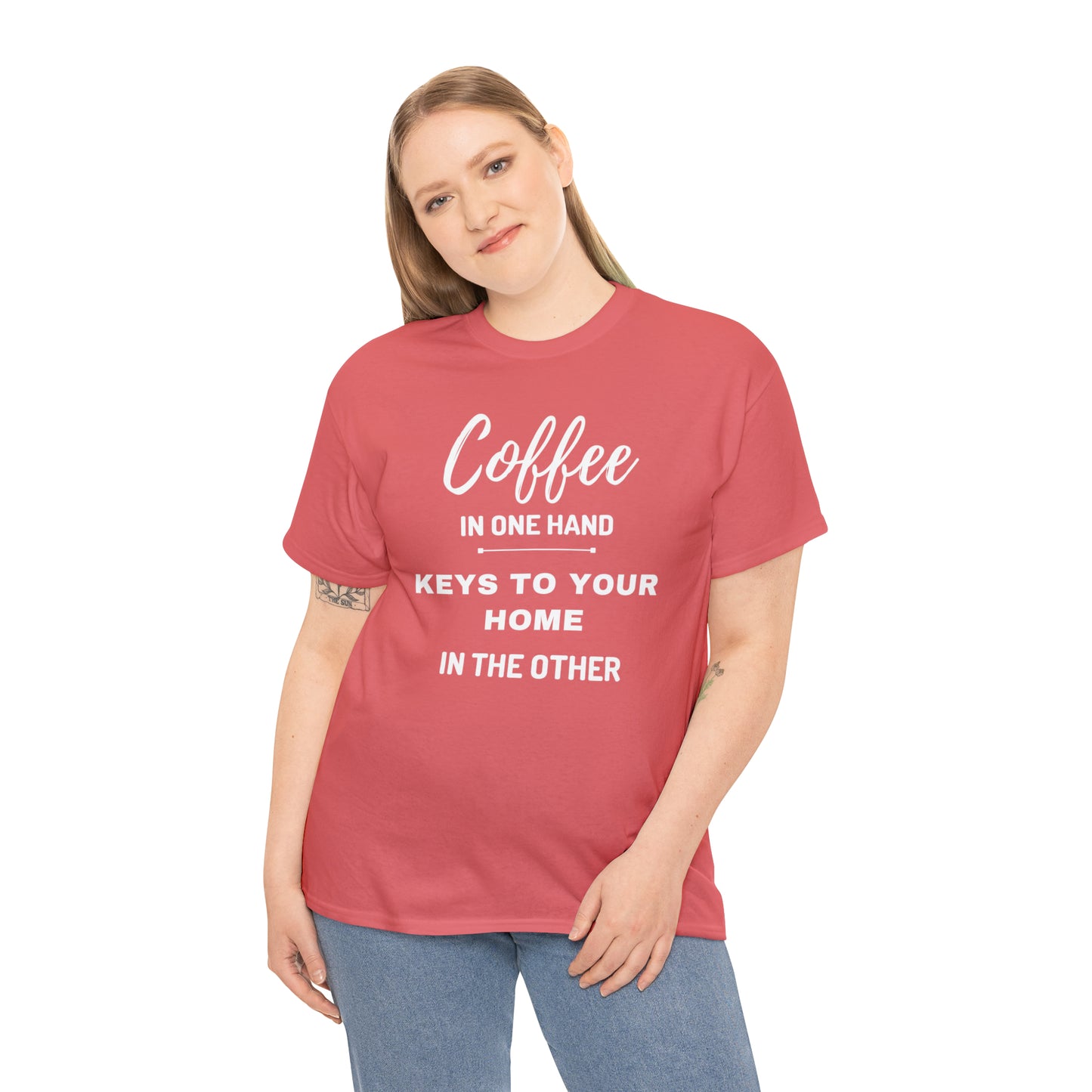 COFFEE IN ONE HAND KEYS TO YOUR HOME IN THE OTHER Unisex Heavy Cotton Tee