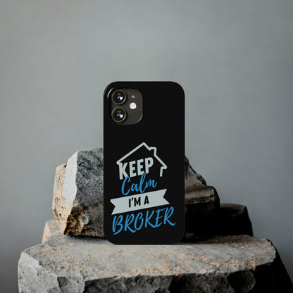 Keep Calm I'm a Broker Slim Phone Cases