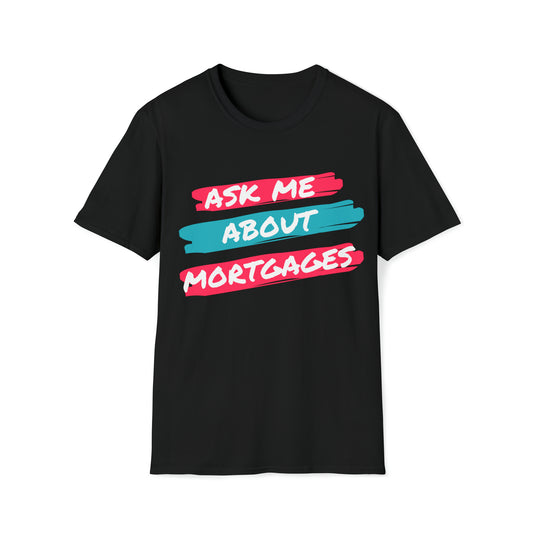 Ask me about Mortgages Unisex Softstyle T-Shirt