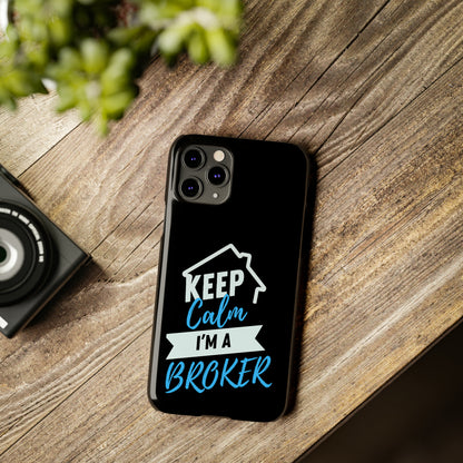 Keep Calm I'm a Broker Slim Phone Cases