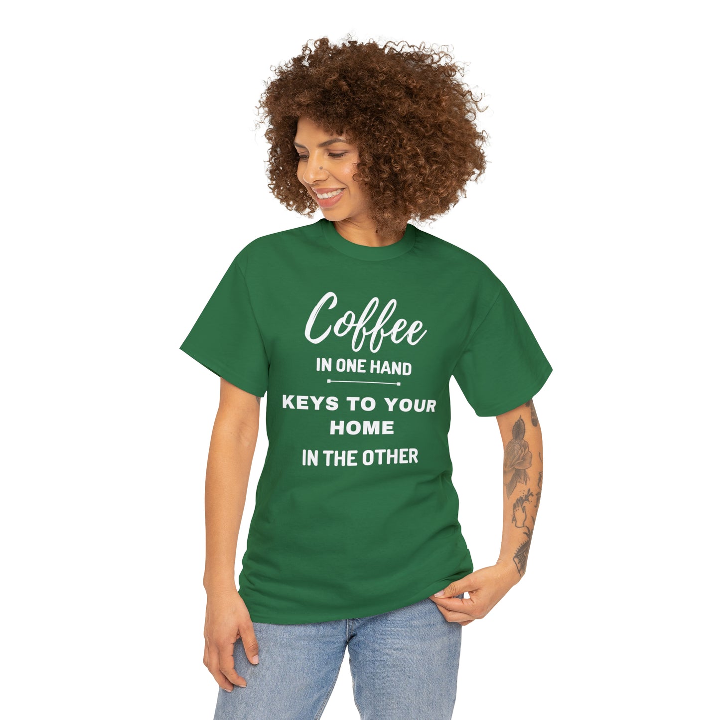 COFFEE IN ONE HAND KEYS TO YOUR HOME IN THE OTHER Unisex Heavy Cotton Tee