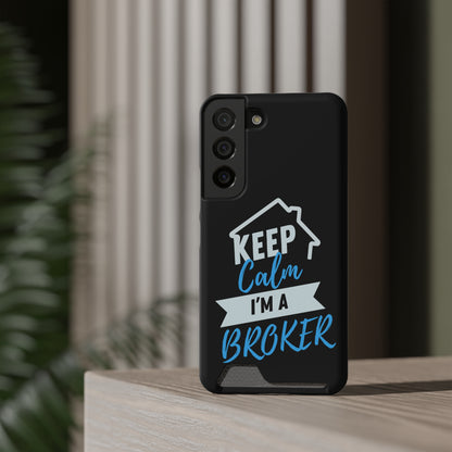 Keep Calm I'm A Broker Phone Case With Card Holder