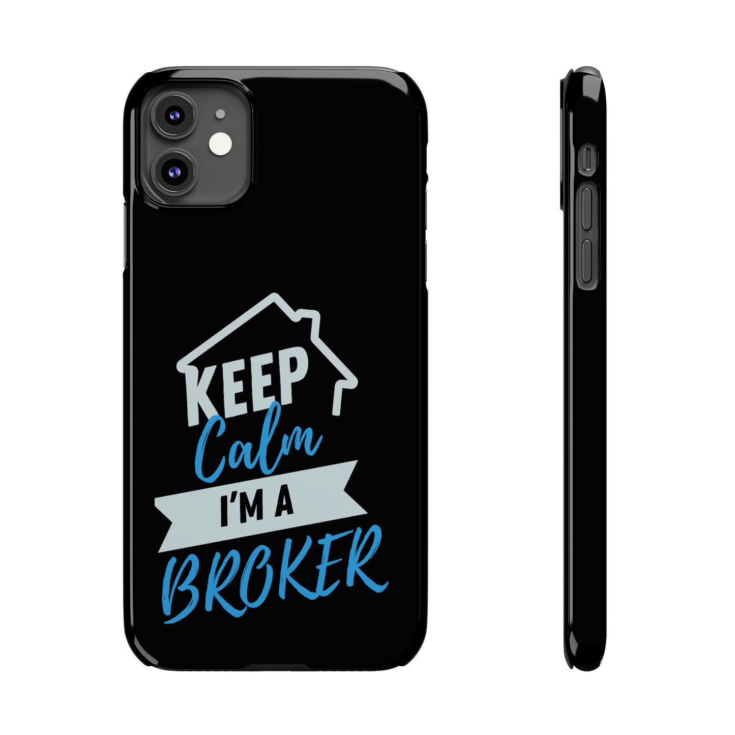 Keep Calm I'm a Broker Slim Phone Cases