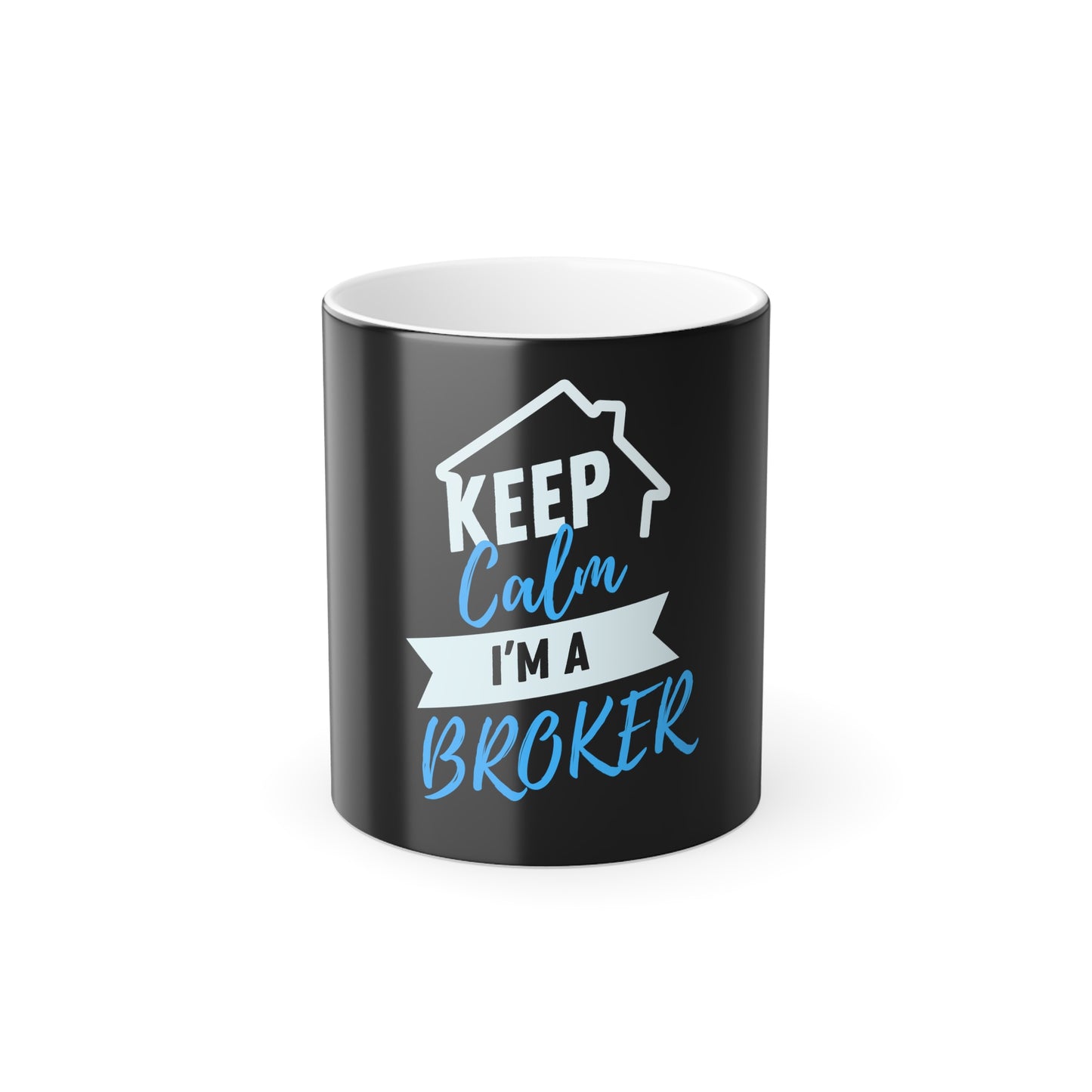 Keep Calm I'm A Broker Color Morphing Mug, 11oz