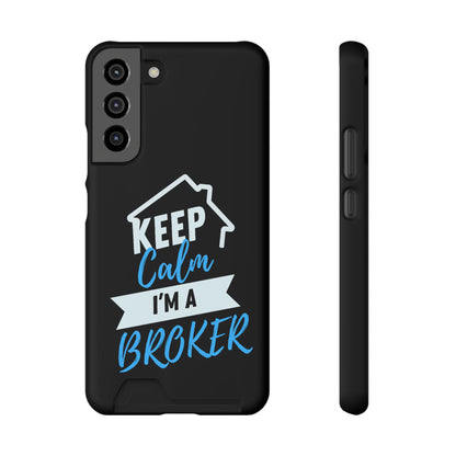 Keep Calm I'm A Broker Phone Case With Card Holder