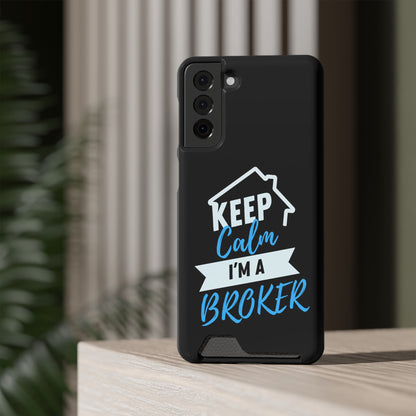 Keep Calm I'm A Broker Phone Case With Card Holder