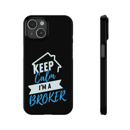 Keep Calm I'm a Broker Slim Phone Cases