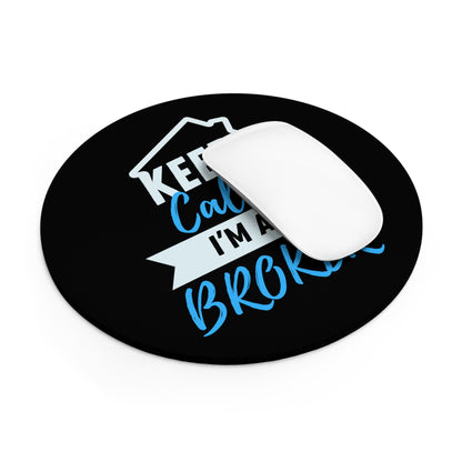 Keep Calm I'm A Broker Mouse Pad