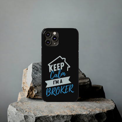 Keep Calm I'm a Broker Slim Phone Cases