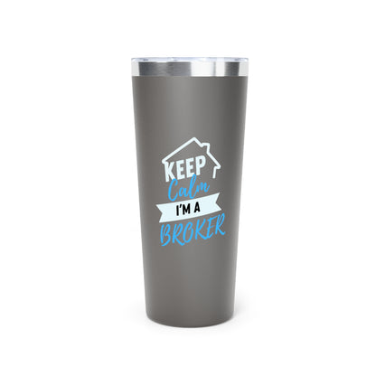 Keep Calm I'm A Broker Copper Vacuum Insulated Tumbler, 22oz