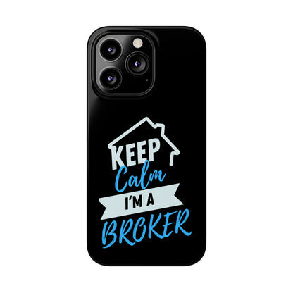 Keep Calm I'm a Broker Slim Phone Cases