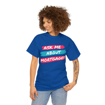 Ask me about Mortgages Unisex Heavy Cotton Tee