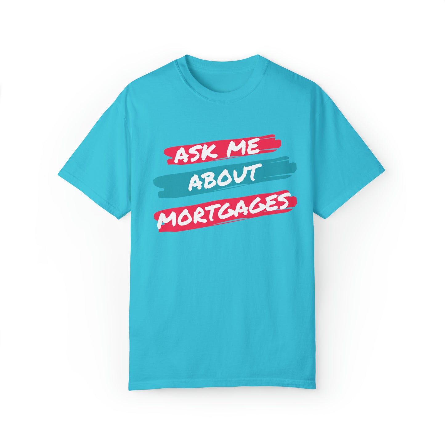 Ask me about mortgages Unisex Garment-Dyed T-shirt