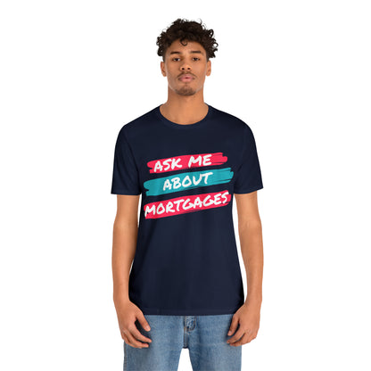 Ask me about Mortgages Unisex Jersey Short Sleeve Tee