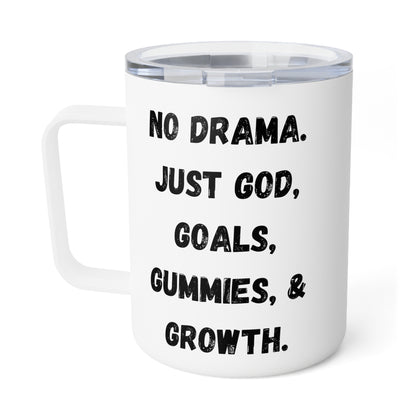 No drama. Just God, Goals, Gummies, & Growth Insulated Coffee Mug, 10oz