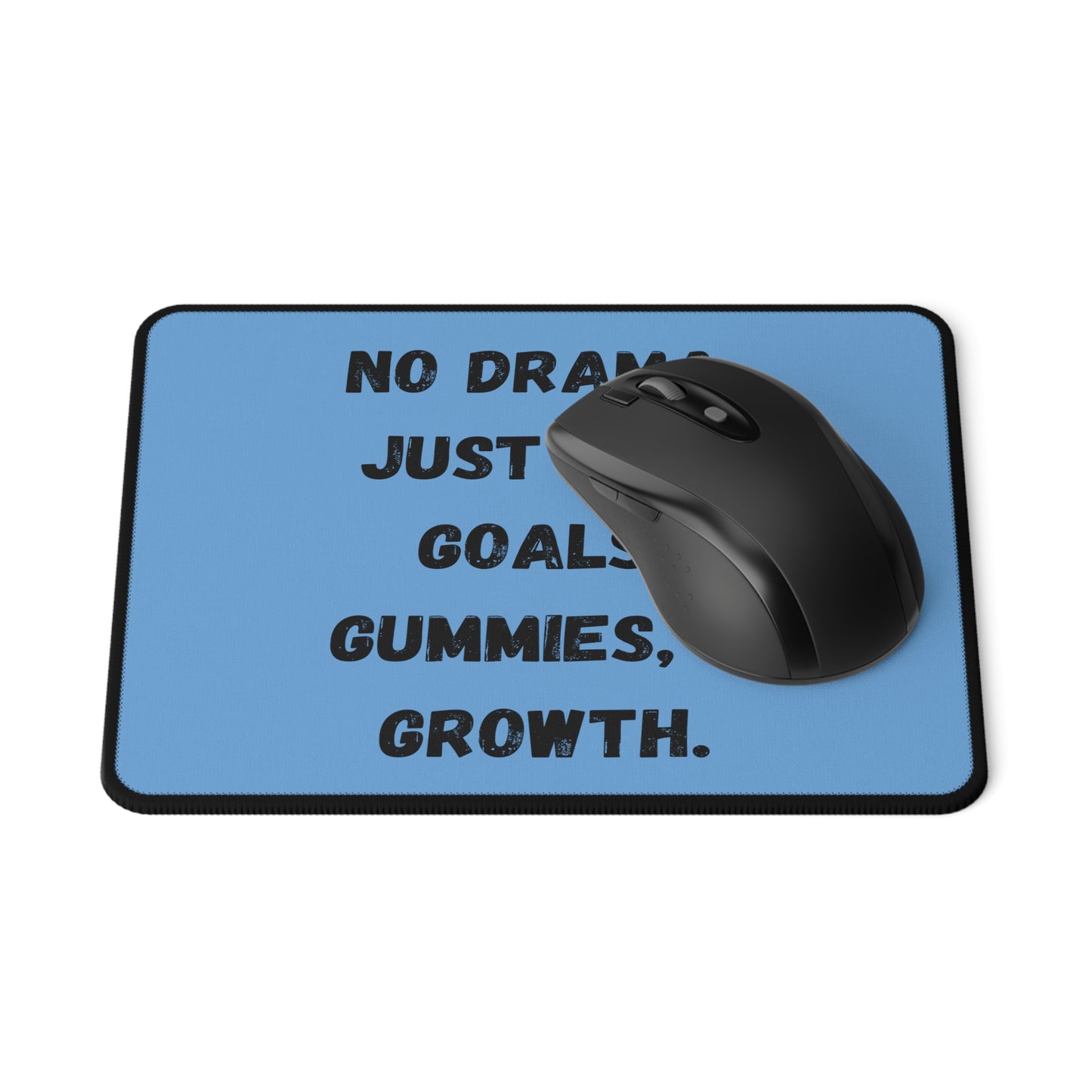 No drama. Just God, Goals, Gummies, & Growth Non-Slip Mouse Pads