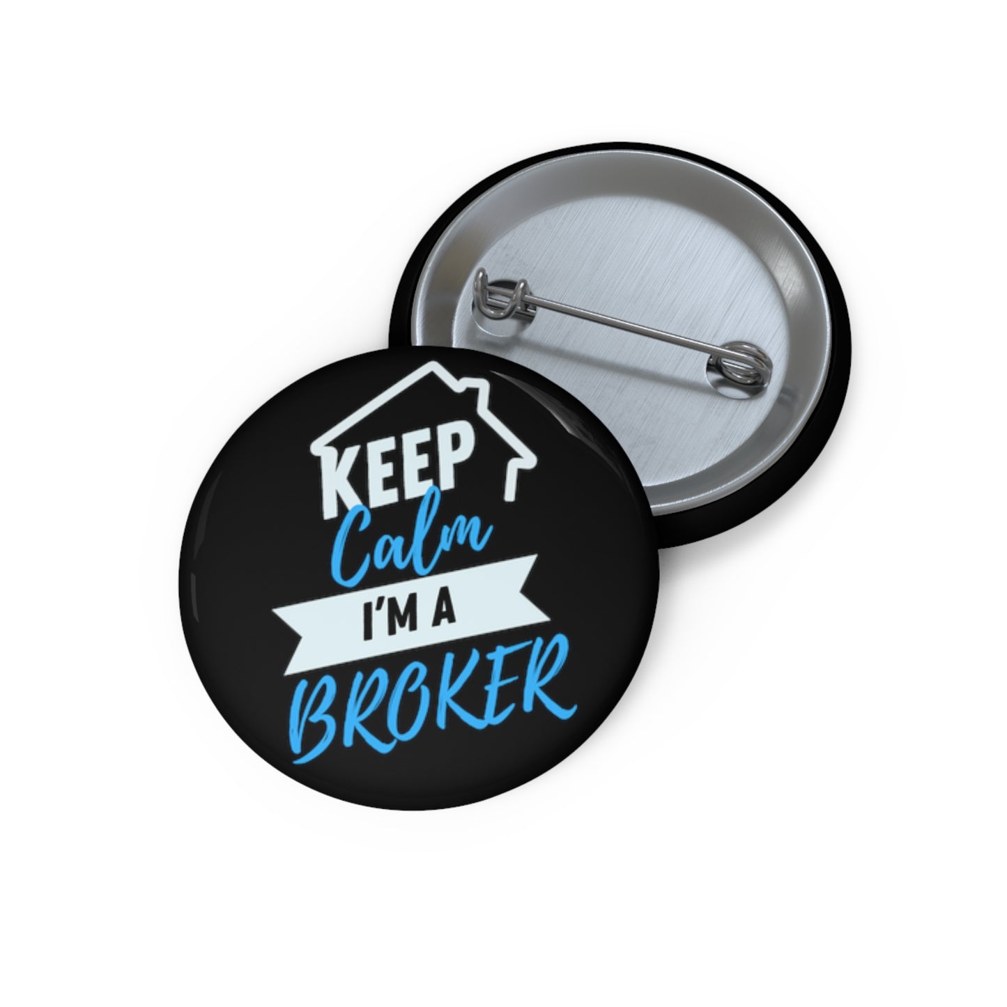 Keep Calm I'm a Broker Custom Pin Buttons