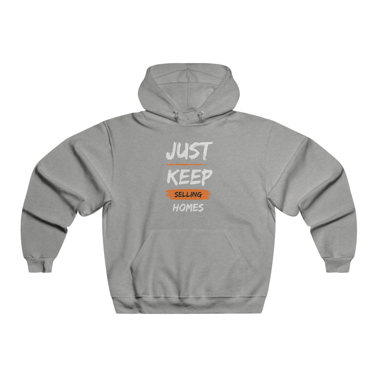 Just Keep Selling Homes Men's NUBLEND® Hooded Sweatshirt