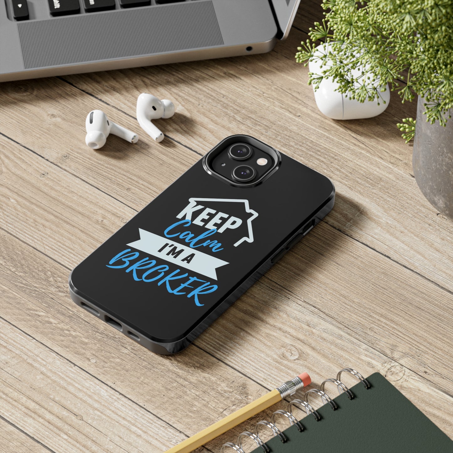 Keep Calm I'm a Broker Tough Phone Cases