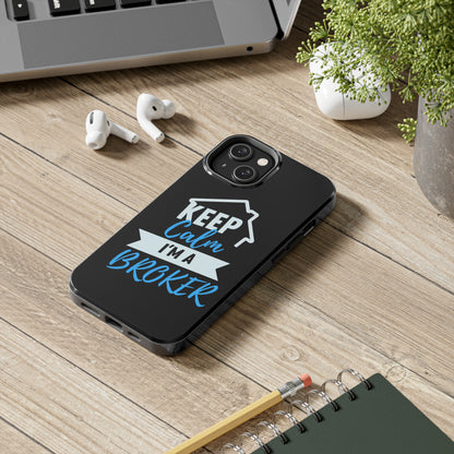 Keep Calm I'm a Broker Tough Phone Cases