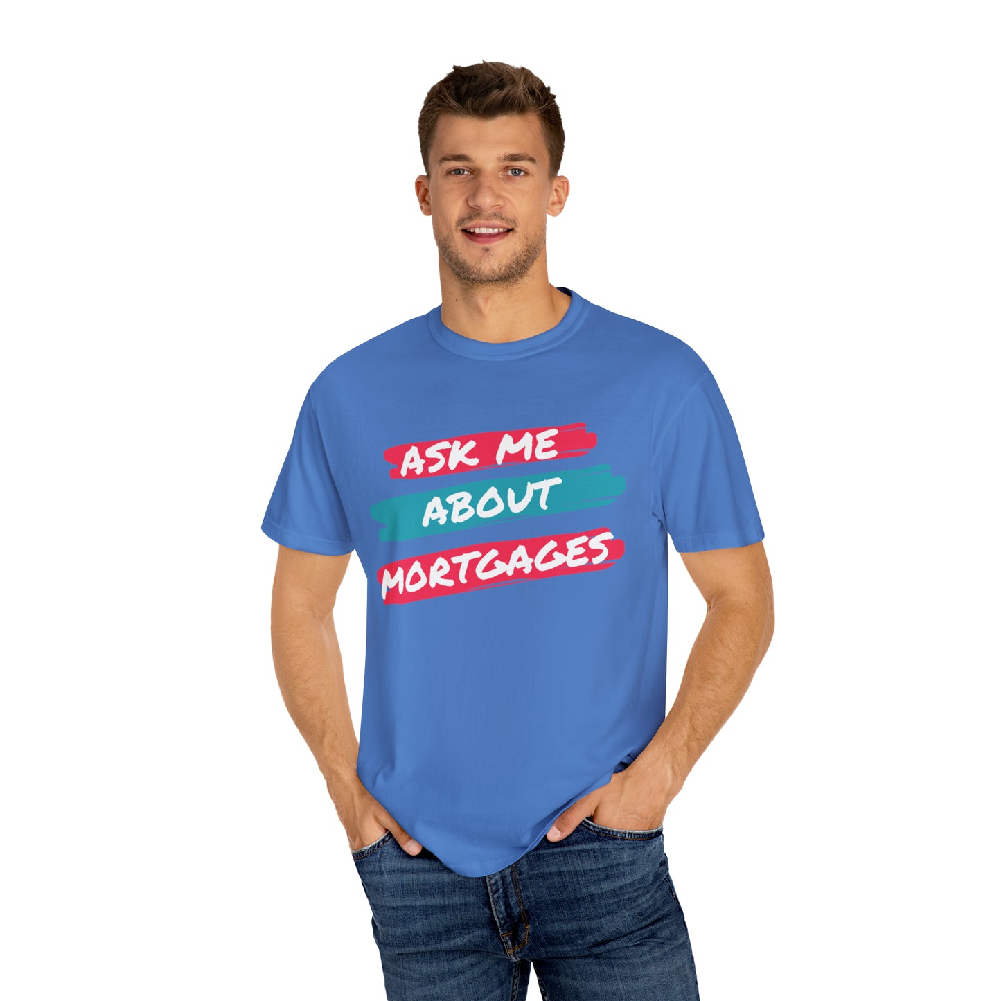 Ask me about mortgages Unisex Garment-Dyed T-shirt