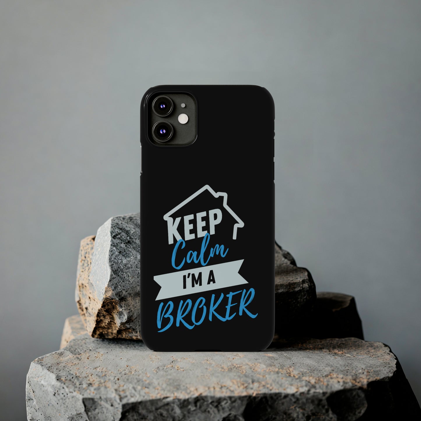 Keep Calm I'm a Broker Slim Phone Cases