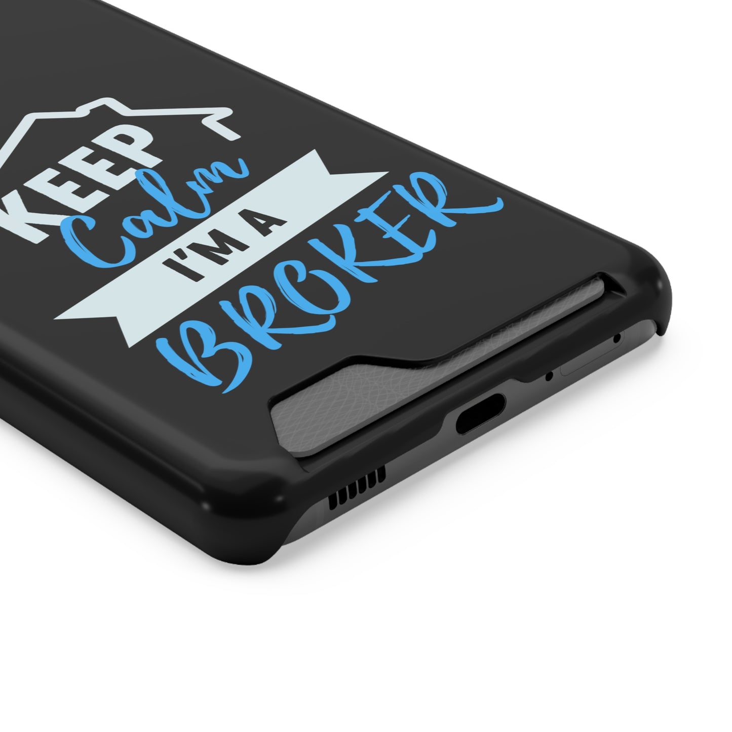 Keep Calm I'm A Broker Phone Case With Card Holder