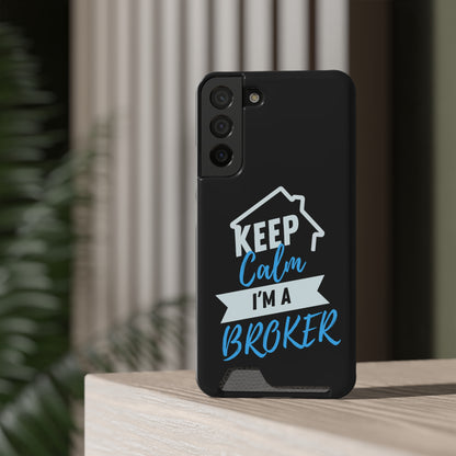 Keep Calm I'm A Broker Phone Case With Card Holder