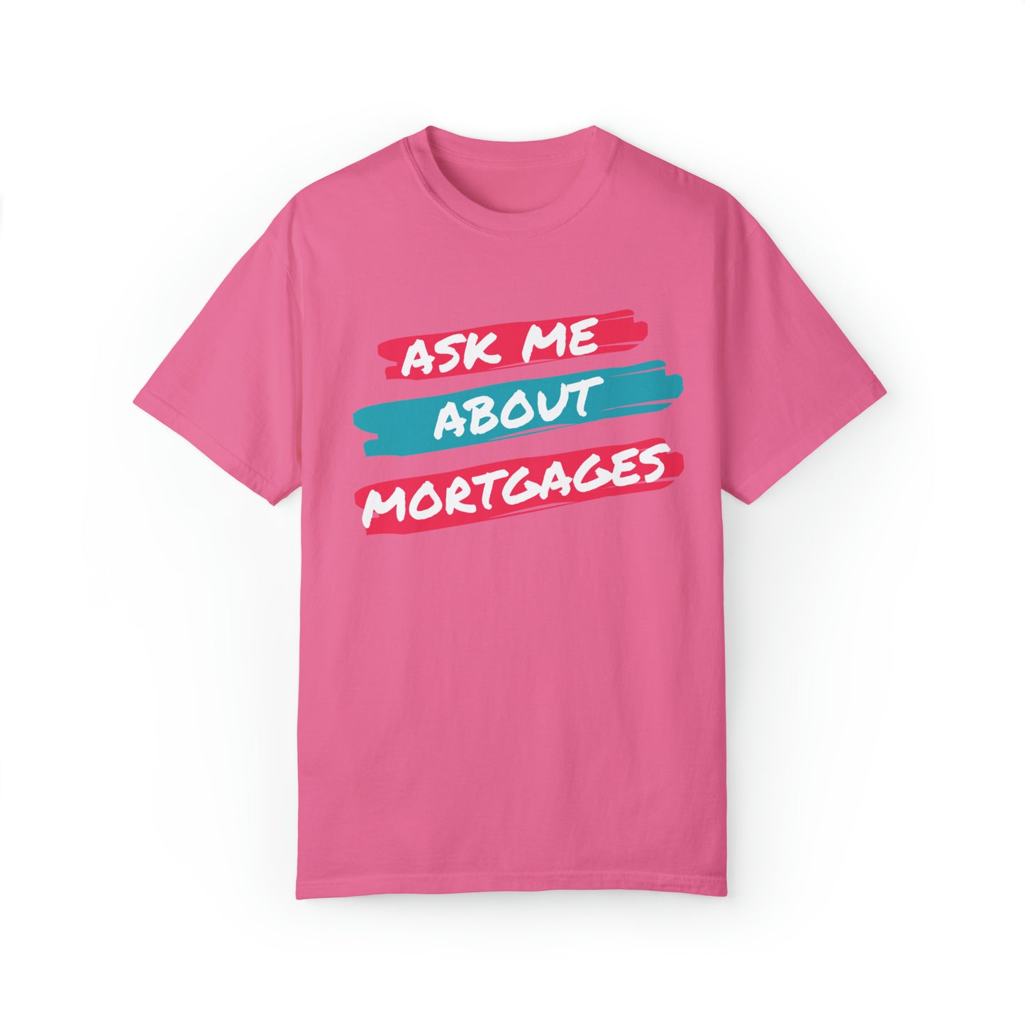 Ask me about mortgages Unisex Garment-Dyed T-shirt