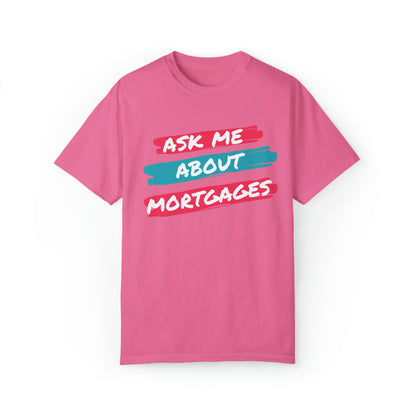 Ask me about mortgages Unisex Garment-Dyed T-shirt