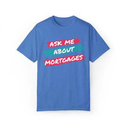 Ask me about mortgages Unisex Garment-Dyed T-shirt