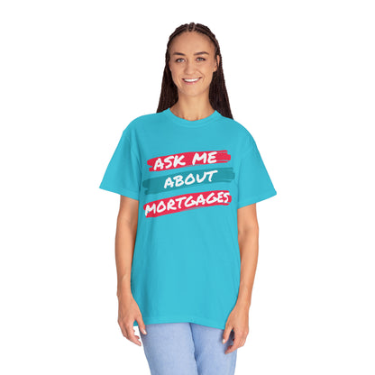 Ask me about mortgages Unisex Garment-Dyed T-shirt