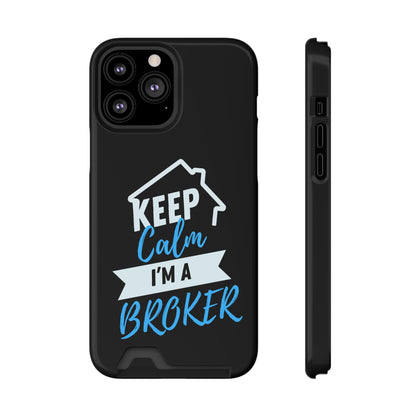 Keep Calm I'm A Broker Phone Case With Card Holder