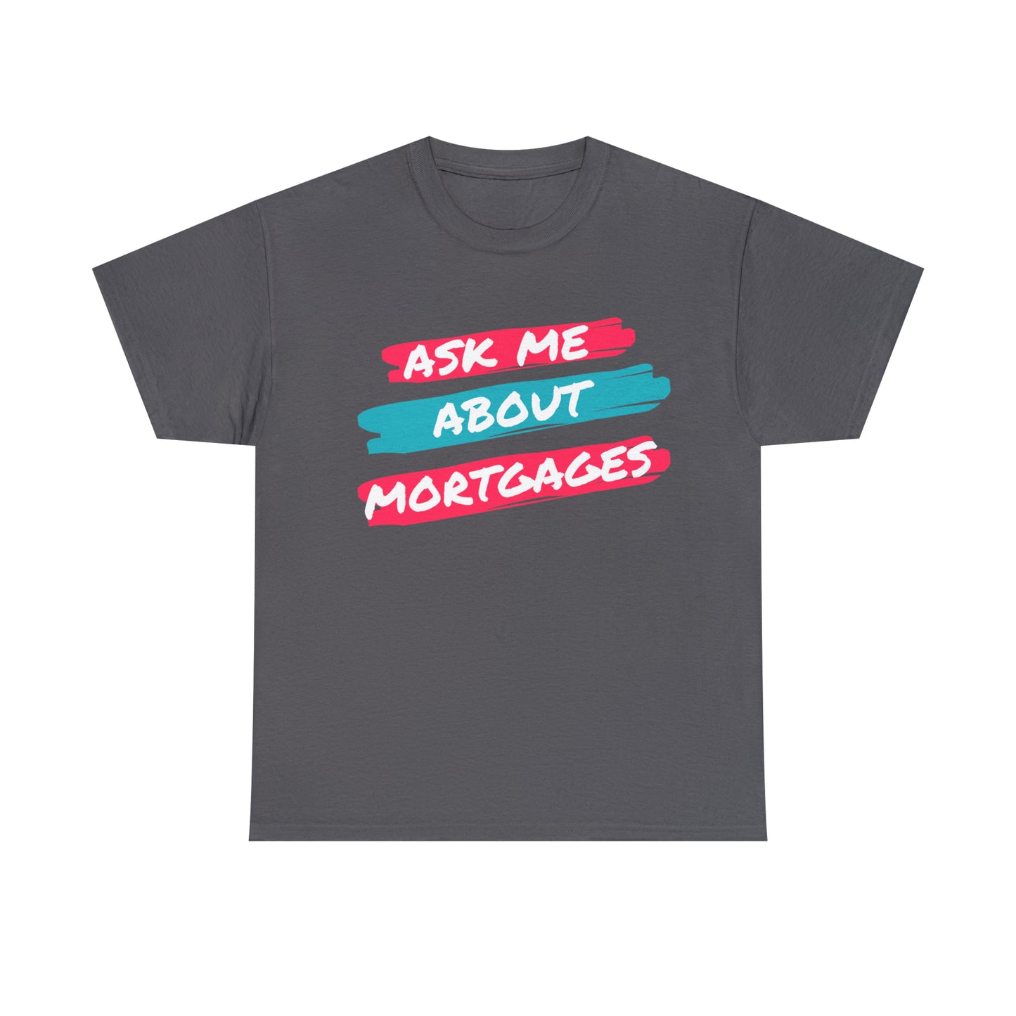 Ask me about Mortgages Unisex Heavy Cotton Tee