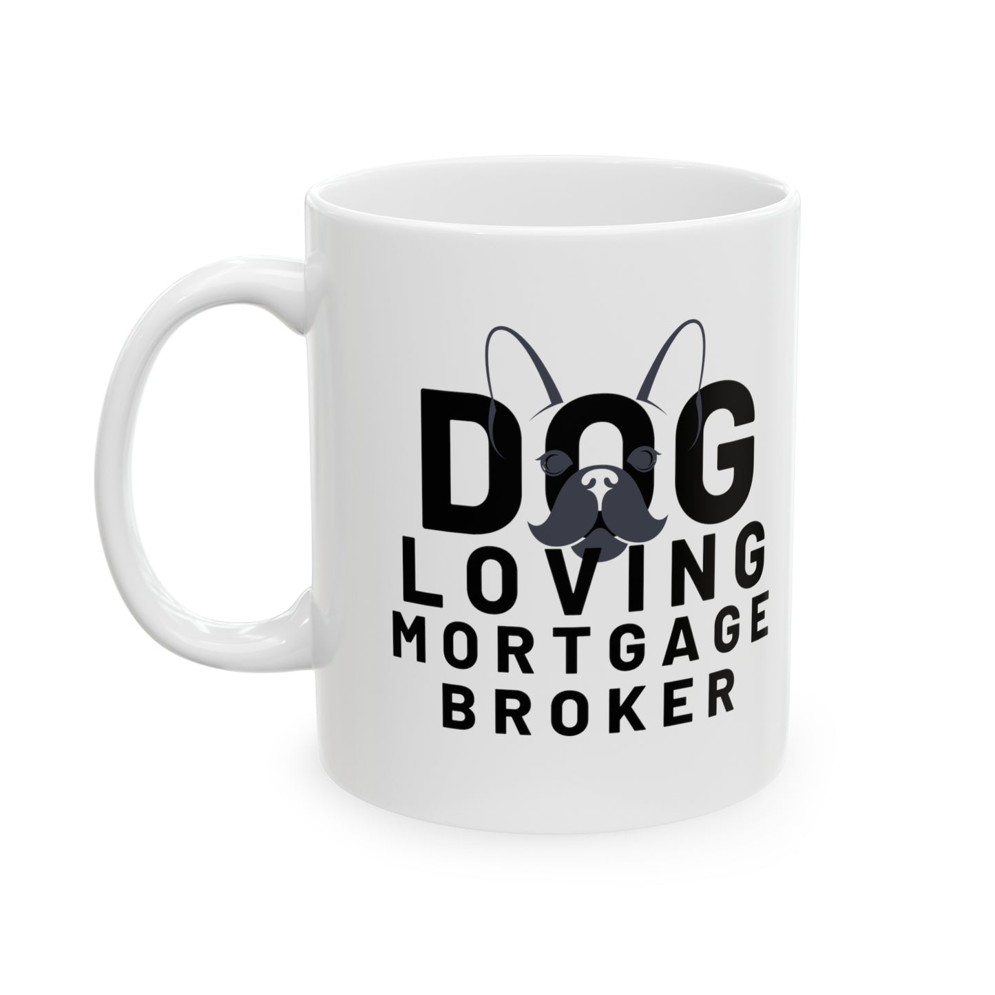 Dog Loving Mortgage Broker Ceramic Mug, 11oz