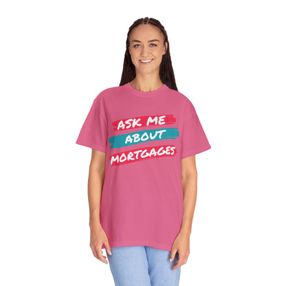 Ask me about mortgages Unisex Garment-Dyed T-shirt