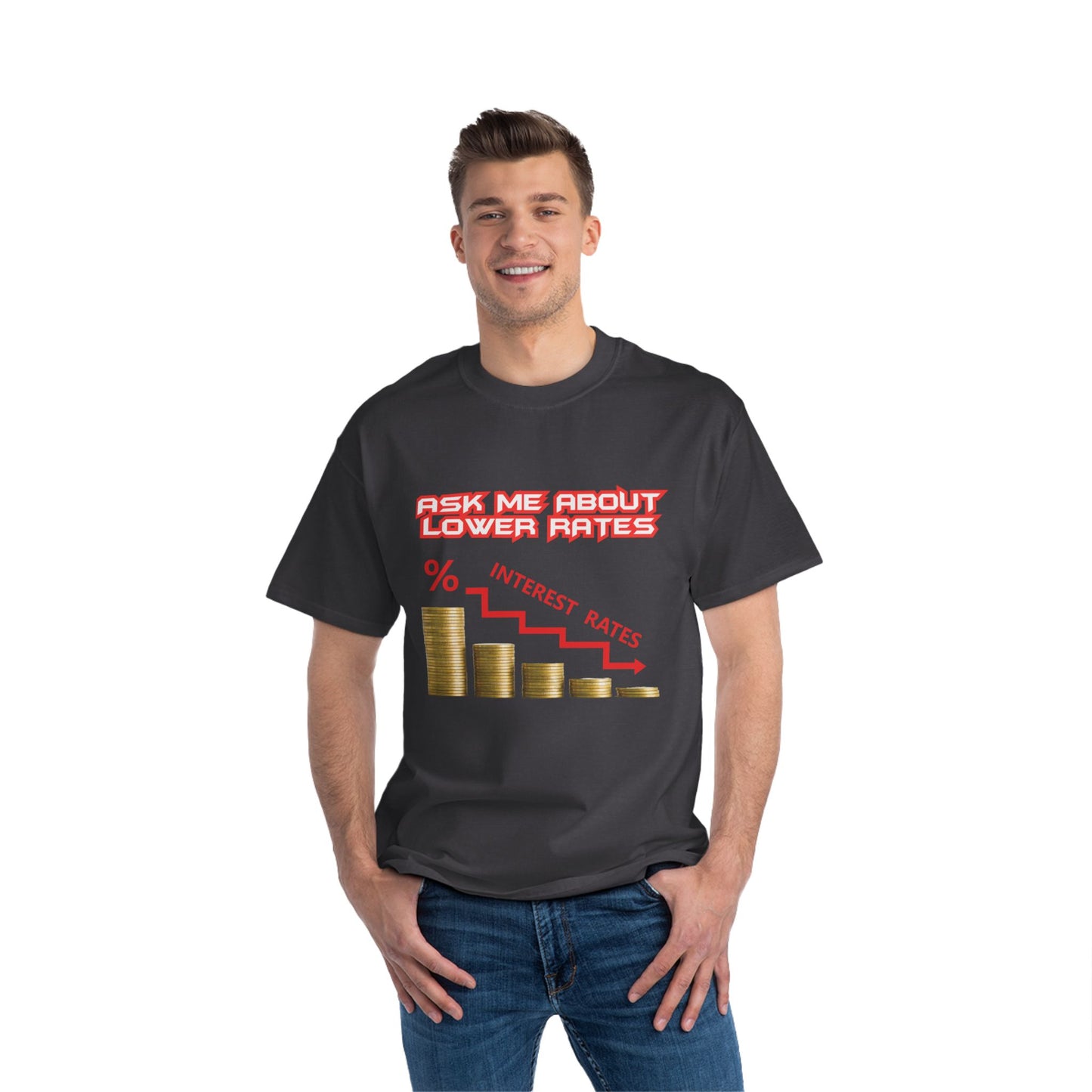 T-Shirt - Ask Me About Lower Rates Short-Sleeve Beefy-T® Design