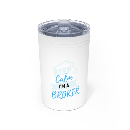 Keep Calm I'm A Broker Vacuum Insulated Tumbler, 11oz